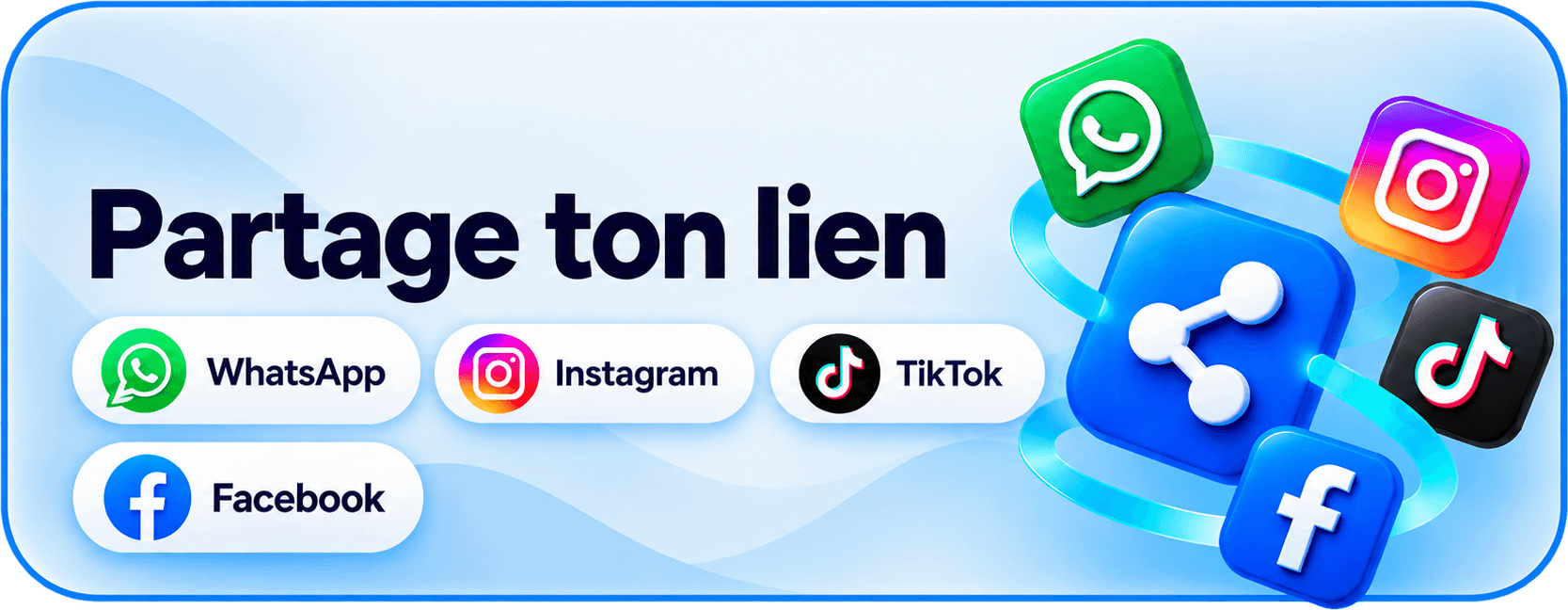 Partage ton lien — WhatsApp, Instagram, TikTok, Facebook